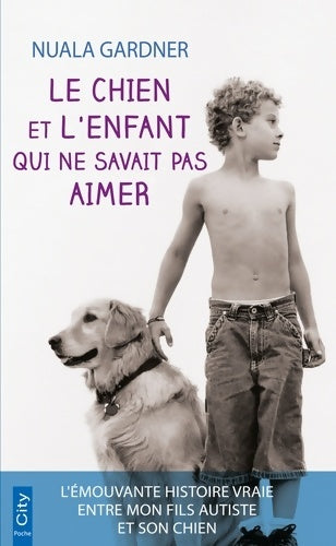 Livrenpoche : Le chien et l'enfant qui ne savait pas aimer - Nuala Gardner - Livre
