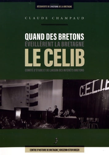 Livrenpoche : Quand les bretons éveillèrent la Bretagne : Le CELIB comité d'étude et de liaison des intérêts bretons - Claude Champaud - Livre