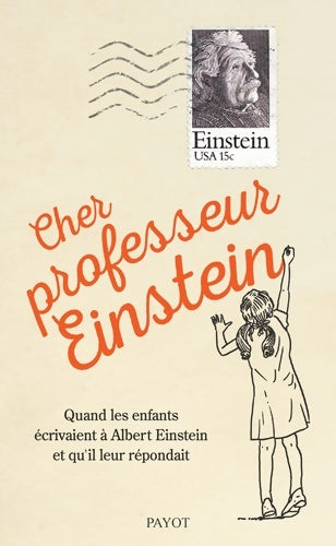 Livrenpoche : Cher professeur Einstein : Quand les enfants écrivaient à Albert Einstein et qu'il leur répondait - Alice Calaprice - Livre