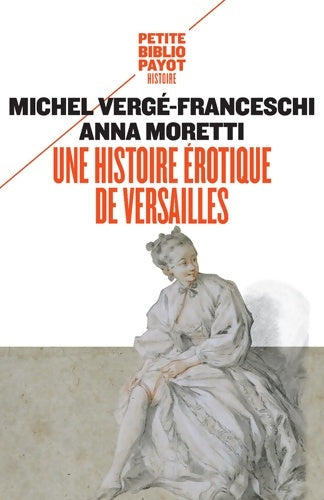 Livrenpoche : Une histoire érotique de Versailles : - Michel Vergé-Franceschi - Livre