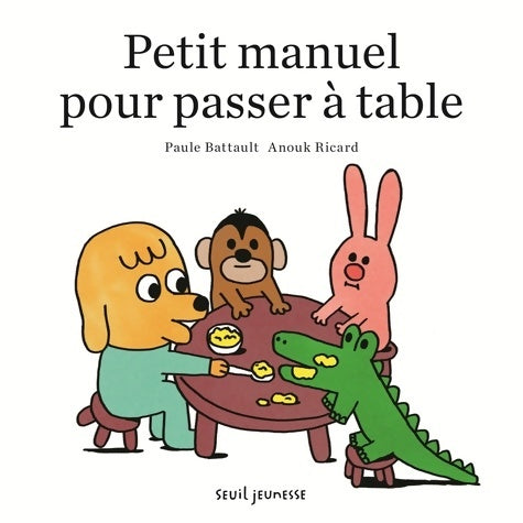 Livrenpoche : Petit manuel pour passer à table - Paule Battault - Livre