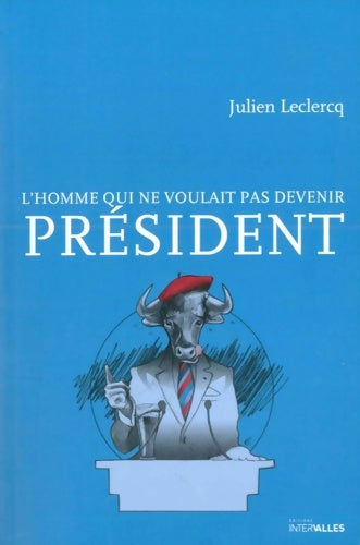 Livrenpoche : L'homme qui ne voulait pas devenir président - Julien Leclercq - Livre