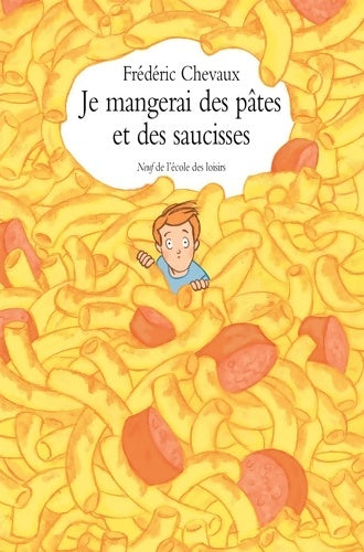 Livrenpoche : Je mangerai des pates et des saucisses - Frédéric Chevaux - Livre