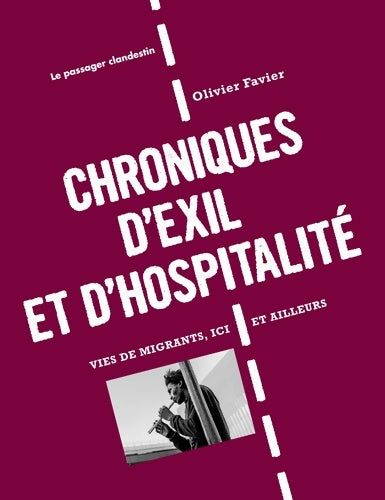 Livrenpoche : Chroniques d'exil et d'hospitalité. Vies de migrants ici et ailleurs - Olivier Favier - Livre