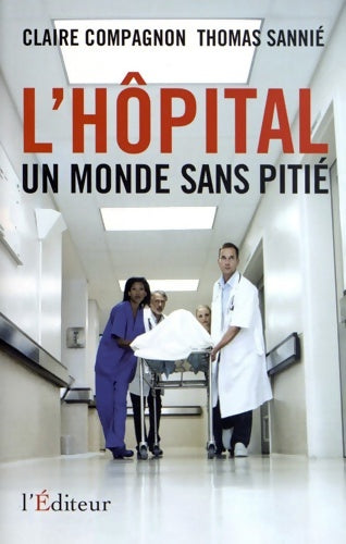 Livrenpoche : L'hôpital un monde sans pitié - Claire Compagnon - Livre
