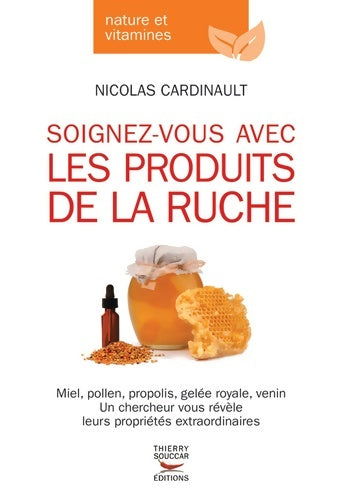 Livrenpoche : Soignez-vous avec les produits de la ruche - Nicolas Cardinault - Livre