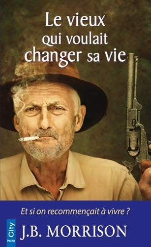 Livrenpoche : Le vieux qui voulait changer de vie - J. B. Morrison - Livre