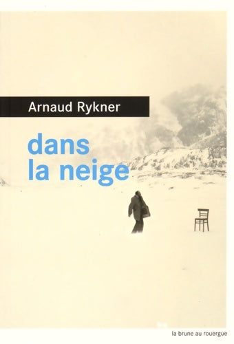 Livrenpoche : Dans la neige - Arnaud Rykner - Livre