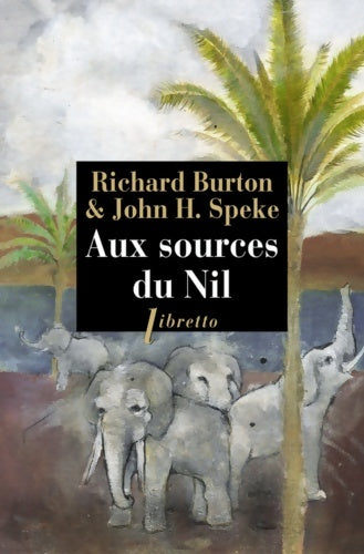 Livrenpoche : Aux sources du Nil : La découverte des grands lacs africains 1857-1863 - Richard Burton - Livre