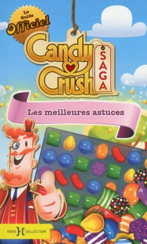Livrenpoche : Le Guide officiel Candy Crush Saga - Collectif - Livre
