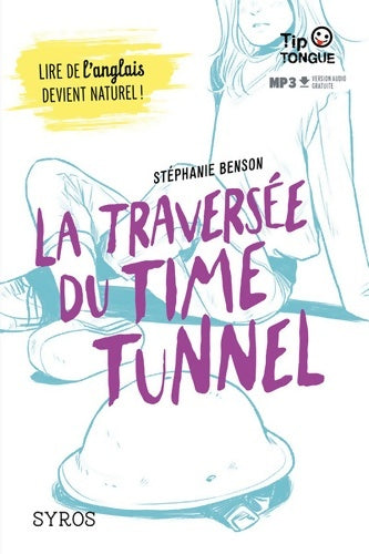 Livrenpoche : La traversée du Time Tunnel - collection Tip Tongue - B1 seuil - dès 14 ans - Stéphanie Benson - Livre