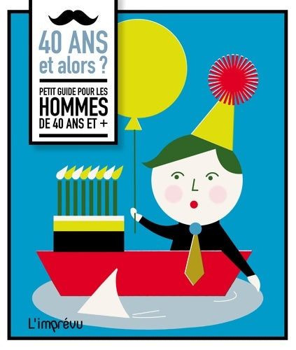 Livrenpoche : 40 ans et alors ? : Petit guide pour les hommes de 40 ans et + - Gérard Janssen - Livre