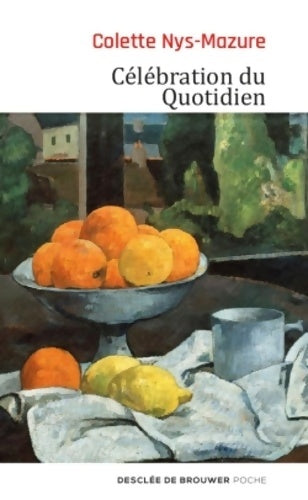 Livrenpoche : Célébration du quotidien - Colette Nys-Mazure - Livre