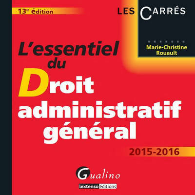 Livrenpoche : L'Essentiel du Droit administratif général 2015-2016 13ème Ed. - Marie-Christine Rouault - Livre