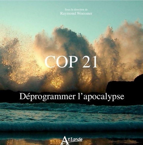 Livrenpoche : Cop 21 - Déprogrammer l'apocalypse - Woessner Raymond - Livre