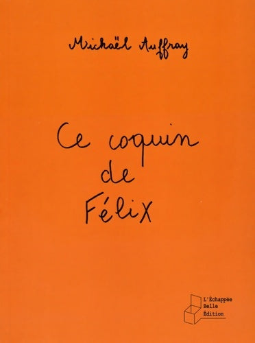 Livrenpoche : Ce coquin de felix - Mickaël Auffray - Livre