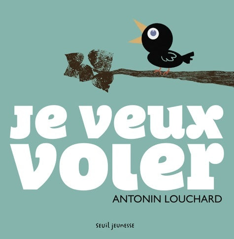 Livrenpoche : Je veux voler - Antonin Louchard - Livre
