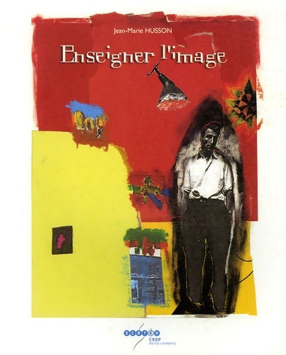 Livrenpoche : Enseigner l'image : Réflexions sur les enjeux et les méthodes de la communication pédagogique - Jean-Marie Husson - Livre