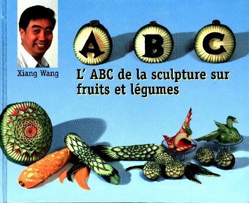Livrenpoche : L'ABC de la sculpture sur fruits et légumes - Xiang Wang - Livre