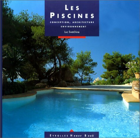Livrenpoche : Les Piscines. Conception, architecture, environnement - Luc Svetchine - Livre