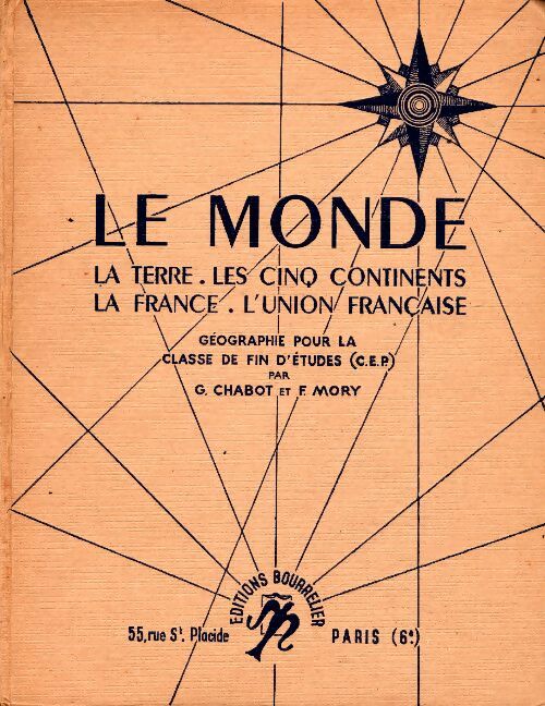 Livrenpoche : Le Monde La Terre Les Cinq Continents La France L'Union française. Géographie Pour La Classe de fin d'études . - G. CHABOT, F. MORY - Livre