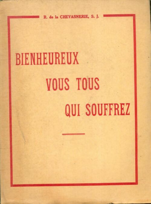 Livrenpoche : Bienheureux vous tous qui souffrez - R.M. De La Chevasnerie - Livre