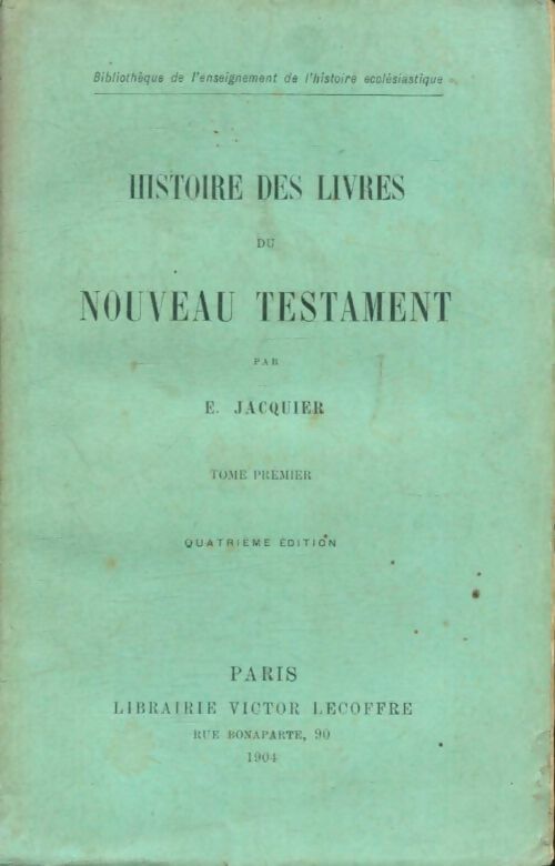 Livrenpoche : Histoire des livres du nouveau testament Tome I - E. Jacquier - Livre