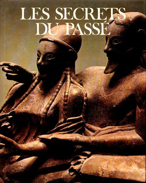 Livrenpoche : Civilisations disparues Tome II : Les secrets du passé - Marcel Brion - Livre