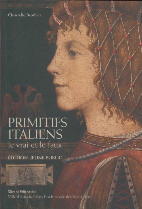 Livrenpoche : Primitifs italiens : Le vrai et le faux - Christelle Brothier - Livre