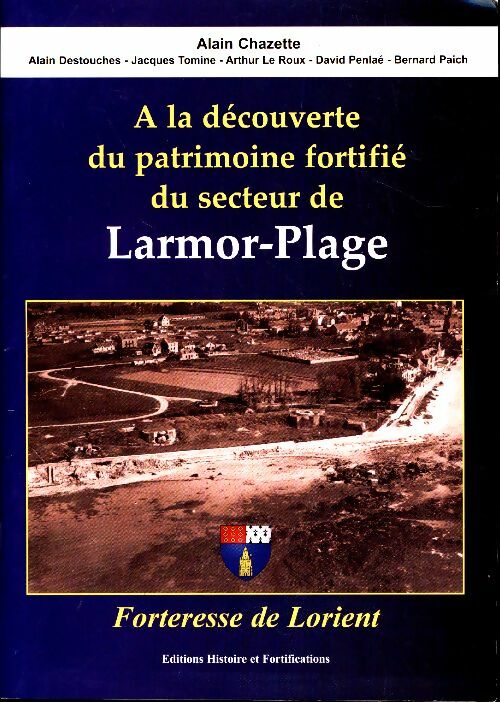 Livrenpoche : A la découverte du patrimoine fortifié du secteur de Larmor-Plage - Alain Chazette - Livre