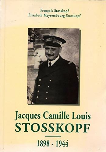 Livrenpoche : Jacques-Camille-Louis Stosskopf : 1898-1944 - Élisabeth Meysembourg-Stosskopf - Livre