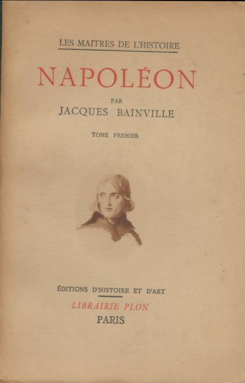 Napoléon - Jacques Bainville -  Les maîtres de l'histoire - Livre