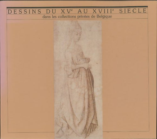 Livrenpoche : Dessins du XVe au XVIIIe siècle dans les collections privées de Belgique - R.A. D'Hulst - Livre
