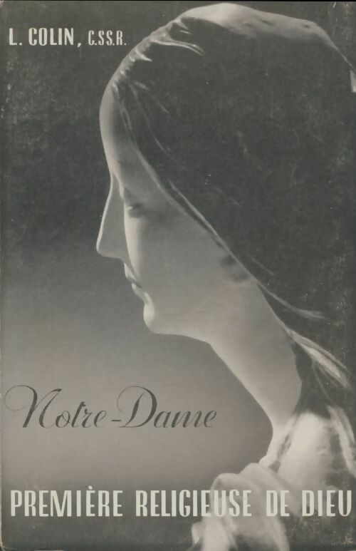 Livrenpoche : Notre-Dame. Première religieuse de Dieu - P. Colin - Livre