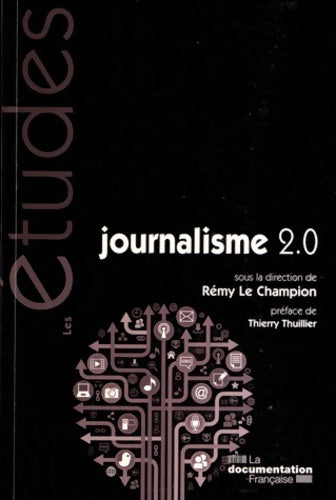 Livrenpoche : Journalisme 2.0. Nouvelles formes journalistiques nouvelles compétences - Rémy Le Champion - Livre
