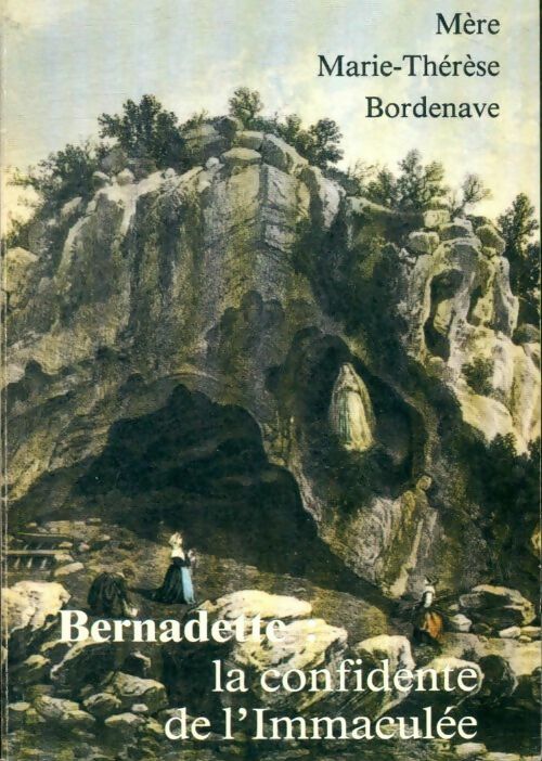 Livrenpoche : Sainte Bernadette : La confidente de l'immaculée - Marie-Thérèse Bordenave - Livre