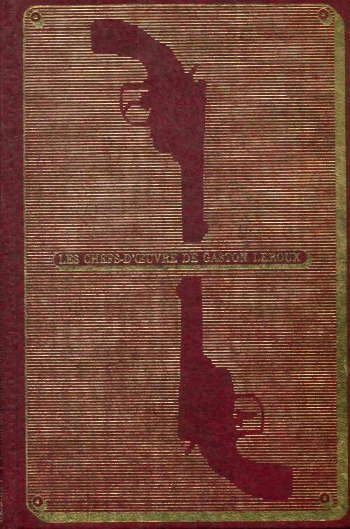 Livrenpoche : Les chefs d'oeuvre de Gaston Leroux Tome I : Le mystère de la chambre jaune - Gaston Leroux - Livre