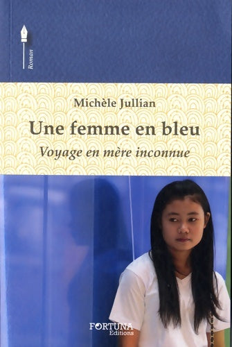 Livrenpoche : Une femme en bleu. Voyage en mère inconnue - Michèle Jullian - Livre