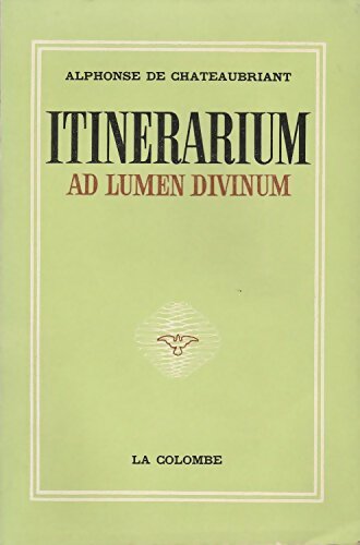 Livrenpoche : Itinerarium ad lumen divinum - Alphonse De Chateaubriant - Livre