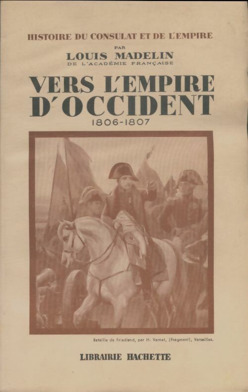 Livrenpoche : Vers l'empire d'Occident 1806-1807 - Louis Madelin - Livre