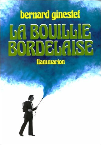 Livrenpoche : La bouillie bordelaise - Bernard Ginestet - Livre