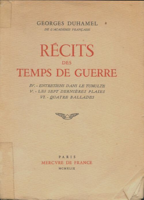Livrenpoche : Récits des temps de guerre Tome II : IV : Entretiens dans la tumulte - V : Les sept dernières plaies - VI : Quatre ballades. - Georges Duhamel - Livre