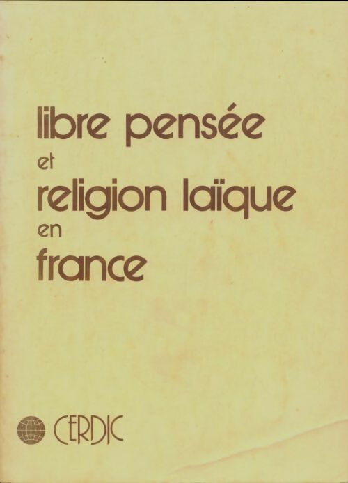Livrenpoche : Libre pensée et religion laïque en France. De la fin du second empire a la fin de la 3e republique. - Collectif - Livre