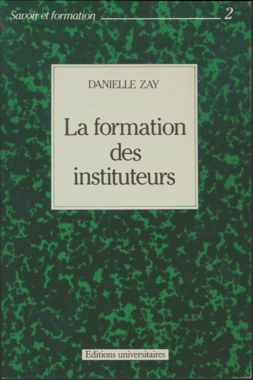Livrenpoche : La Formation des instituteurs - Danielle Zay - Livre