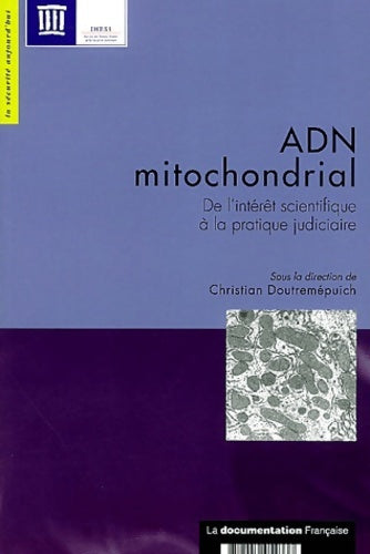 Livrenpoche : ADN mitochondrial : De l'intérêt scientifique à la pratique judiciaire - Christian Doutremepuich - Livre