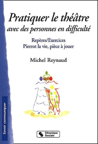 Livrenpoche : Pratiquer le théâtre avec des personnes en difficulté - Michel Reynaud - Livre