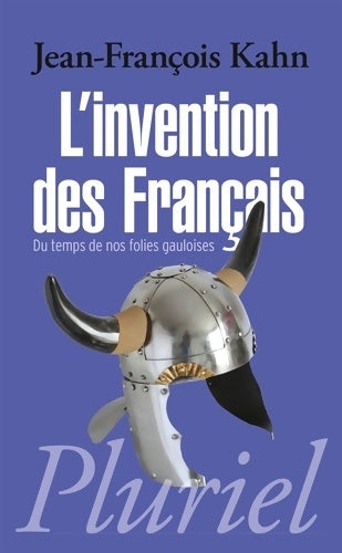 Livrenpoche : L'invention des français : Du temps de nos folies gauloises - Jean-François Kahn - Livre