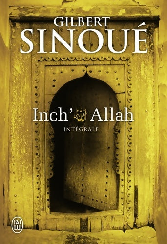 Livrenpoche : Inch'Allah : Intégrale - Gilbert Sinoué - Livre