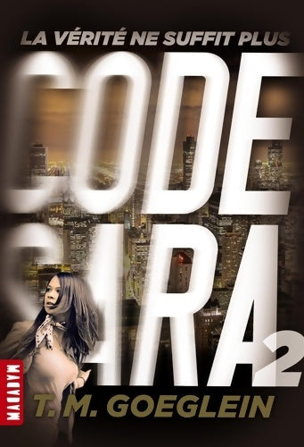 Livrenpoche : CODE SARA T02-LA vérité NE SUFFIT PLUS - T. M. Goeglein - Livre