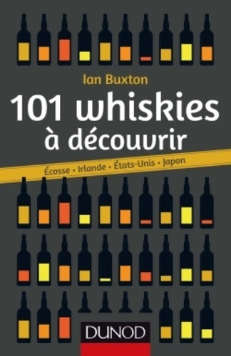 Livrenpoche : 101 whiskies à découvrir - Ecosse Irlande Etats-Unis Japon - Ian Buxton - Livre